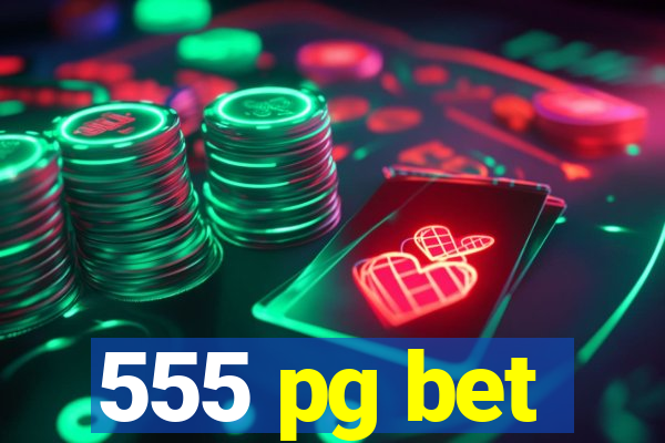 555 pg bet