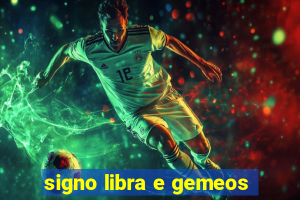 signo libra e gemeos