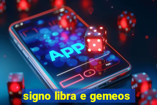 signo libra e gemeos