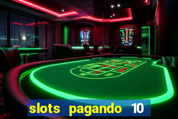 slots pagando 10 no cadastro