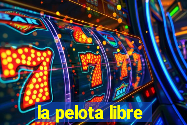 la pelota libre