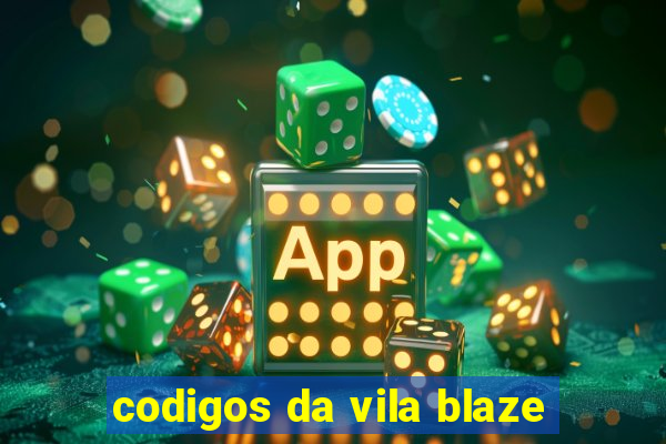 codigos da vila blaze