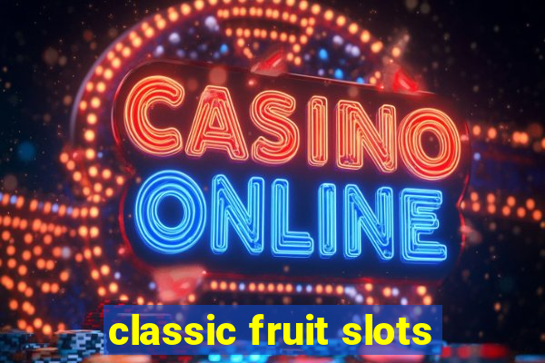 classic fruit slots