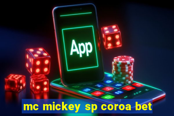 mc mickey sp coroa bet