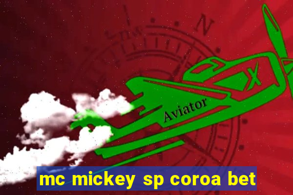 mc mickey sp coroa bet