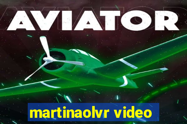 martinaolvr video