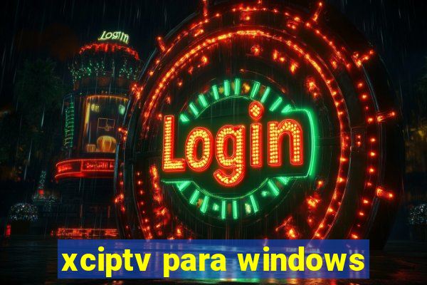 xciptv para windows