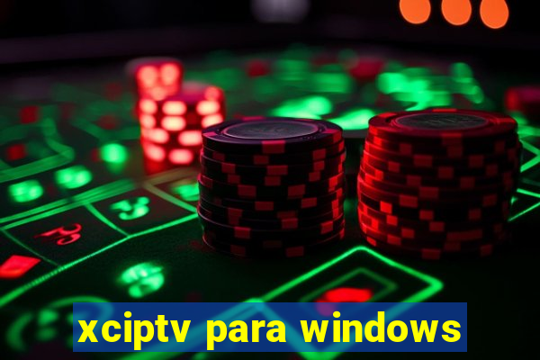 xciptv para windows