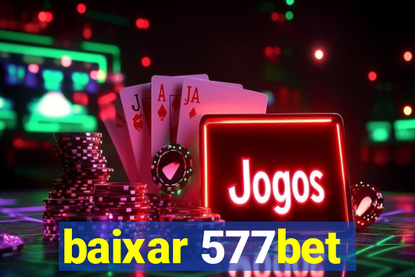 baixar 577bet