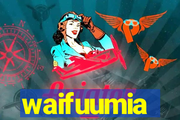 waifuumia