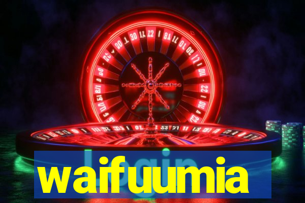 waifuumia