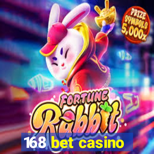 168 bet casino