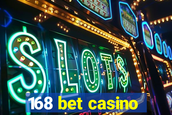 168 bet casino