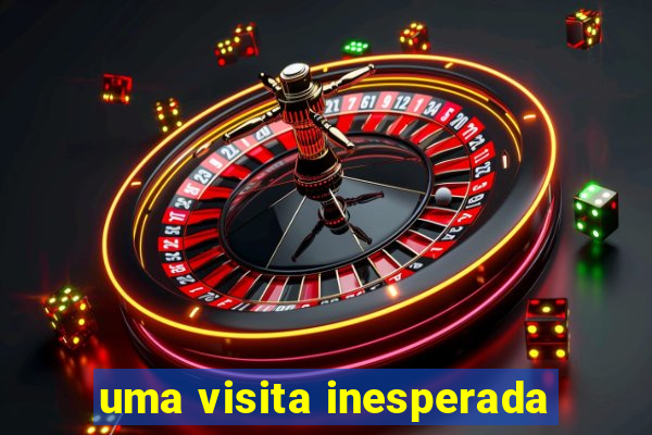 uma visita inesperada