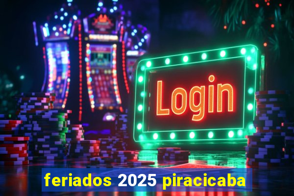 feriados 2025 piracicaba