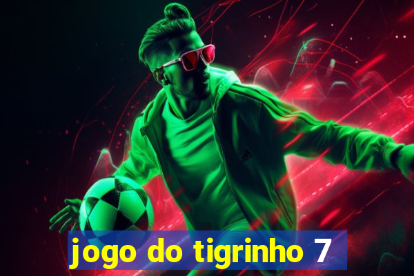 jogo do tigrinho 7