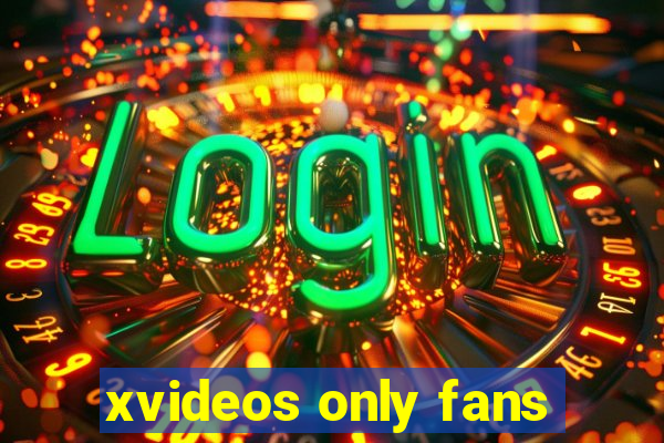 xvideos only fans