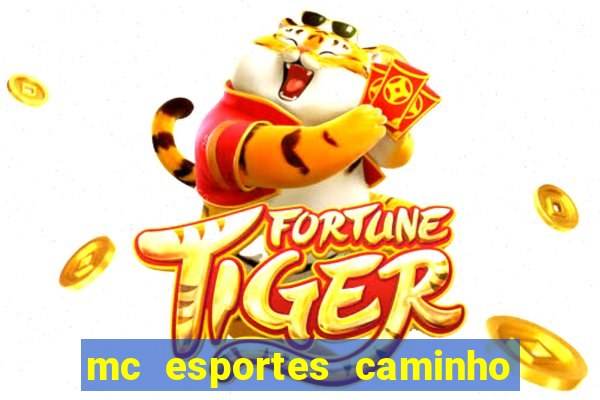 mc esportes caminho da sorte