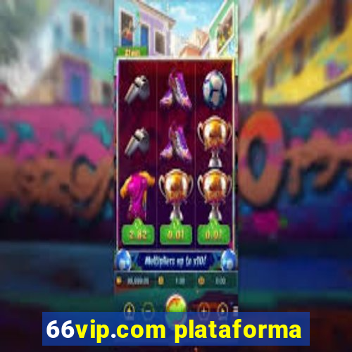 66vip.com plataforma