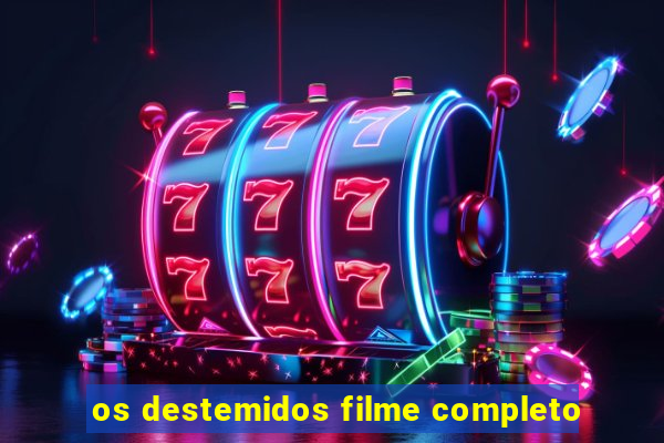 os destemidos filme completo