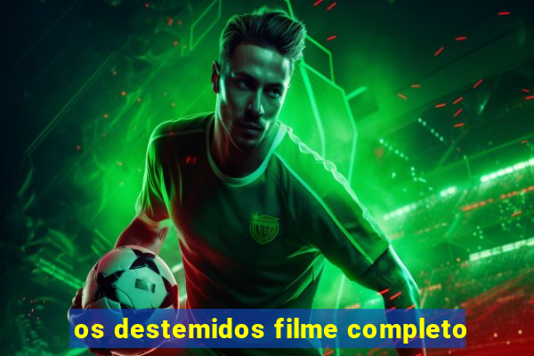 os destemidos filme completo