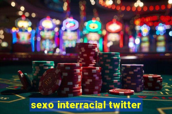 sexo interracial twitter