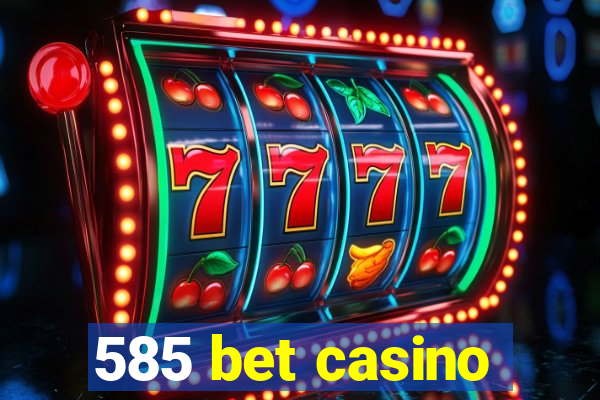 585 bet casino