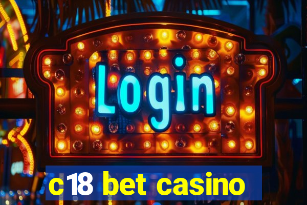 c18 bet casino