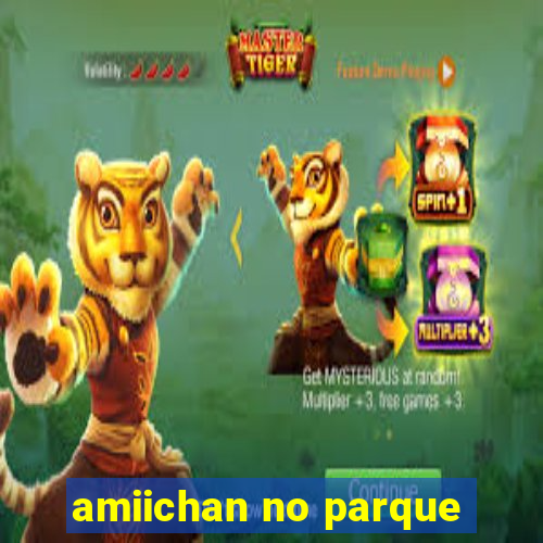 amiichan no parque