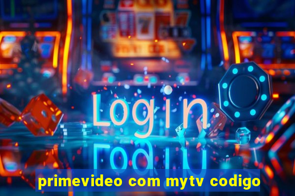 primevideo com mytv codigo