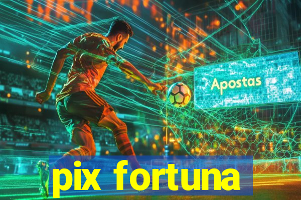 pix fortuna