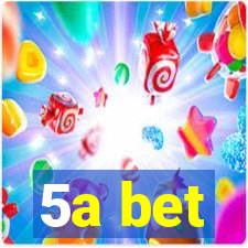 5a bet