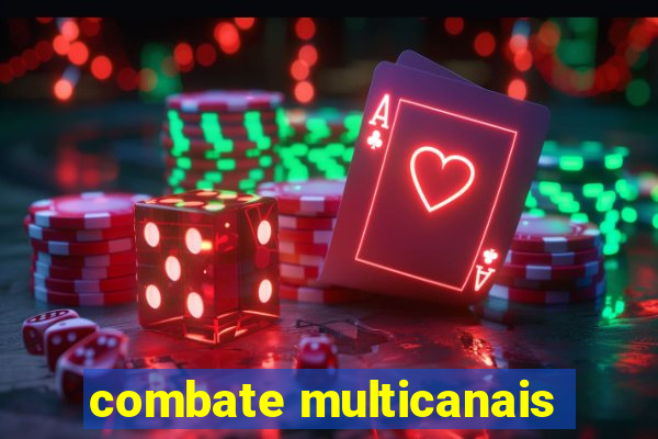 combate multicanais