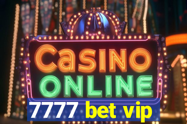 7777 bet vip