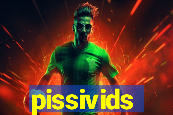 pissivids