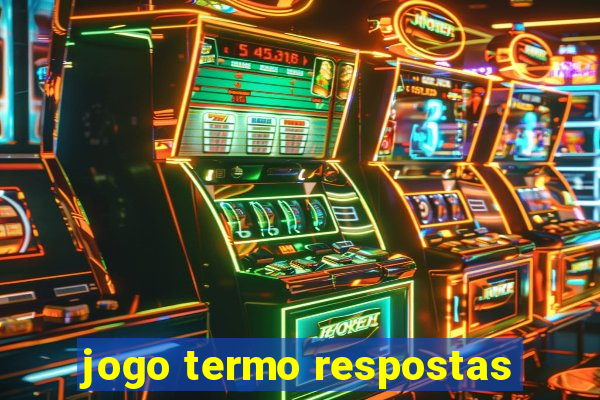 jogo termo respostas