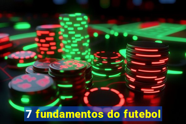 7 fundamentos do futebol