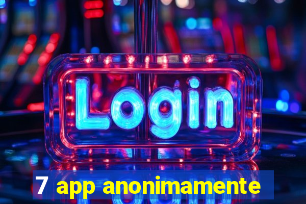 7 app anonimamente