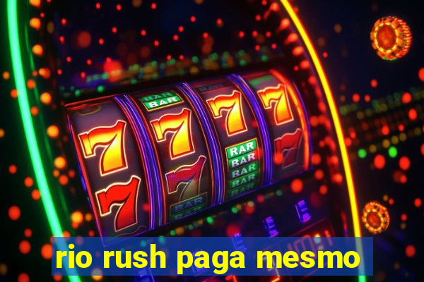 rio rush paga mesmo