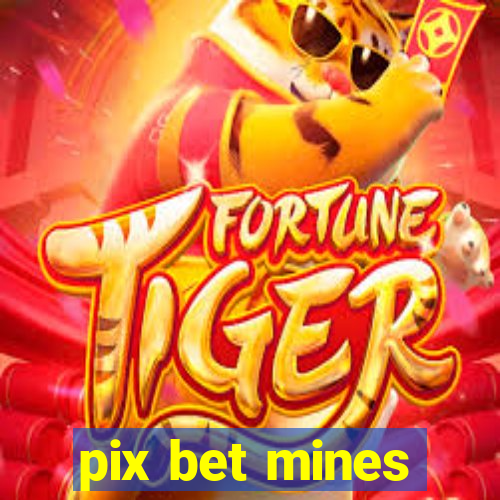 pix bet mines