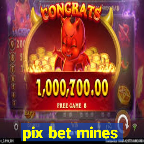 pix bet mines