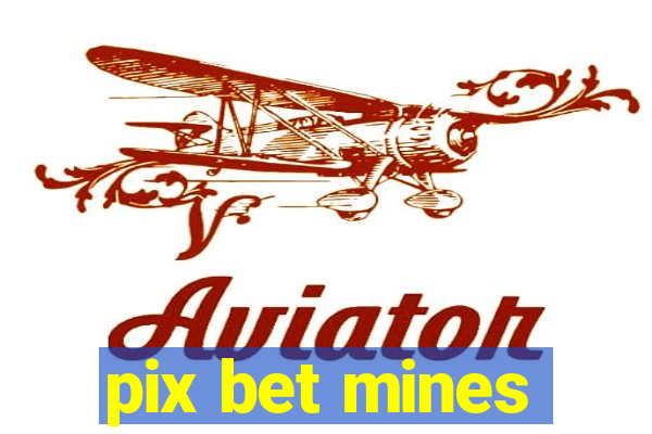 pix bet mines