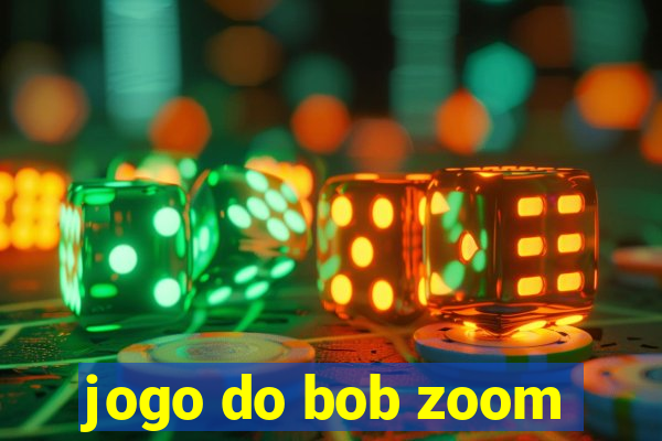 jogo do bob zoom