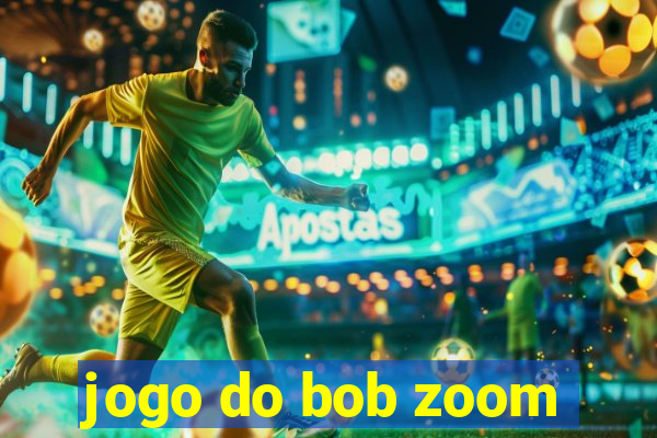 jogo do bob zoom