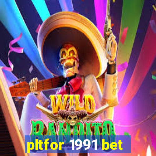 pltfor 1991 bet