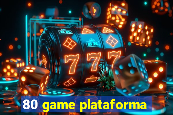 80 game plataforma