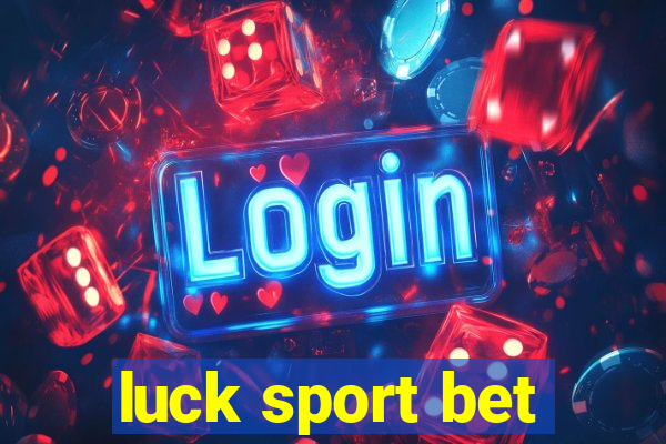 luck sport bet