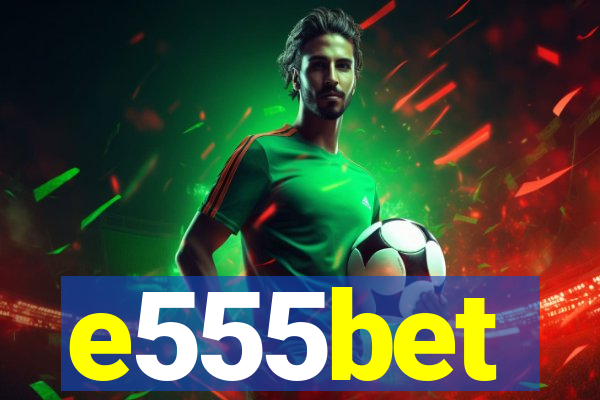 e555bet