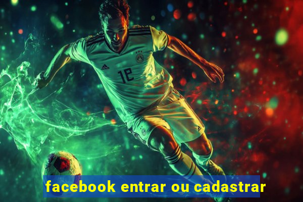 facebook entrar ou cadastrar