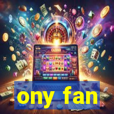 ony fan